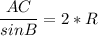 \displaystyle \frac{AC}{sinB} = 2 *R