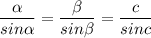 \displaystyle \frac{\alpha }{sin\alpha } =\frac{\beta }{sin\beta } =\frac{c}{sinc}