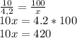 \frac{10}{4,2}= \frac{100}{x} \\ 10x=4.2*100 \\ 10x=420