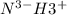 N^{3-} H3^{+}