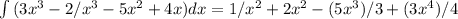 \int\, (3x^3-2/x^3-5x^2+4x)dx =1/x^2 + 2 x^2 - (5 x^3)/3 + (3 x^4)/4