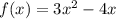 f(x)=3x^2-4x