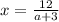 x= \frac{12}{a+3}