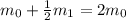 m_0+ \frac{1}{2} m_1=2m_0