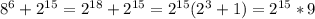 8^6+2^{15}=2^{18}+2^{15}=2^{15}(2^3+1)=2^{15}*9