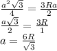 \frac{a^2 \sqrt{3} }{4} = \frac{3Ra}{2} \\ \frac{a \sqrt{3} }{2} = \frac{3R}{1} \\ a= \frac{6R}{ \sqrt{3} }