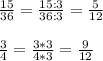 \frac{15}{36}= \frac{15:3}{36:3} =\frac{5}{12} \\ \\ \frac{3}{4}= \frac{3*3}{4*3}= \frac{9}{12}