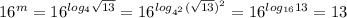 16^m=16^{log_4 \sqrt{13} }=16^{log_{4^2}( \sqrt{13})^2}= 16^{log_{16}13}=13&#10;