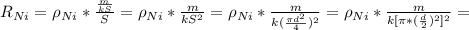 R_{Ni}=\rho_{Ni}*\frac{\frac{m}{kS}}{S}=\rho_{Ni}*\frac{m}{kS^2}=&#10;\rho_{Ni}*\frac{m}{k(\frac{\pi d^2}{4})^2}=&#10;\rho_{Ni}*\frac{m}{k[\pi*(\frac{d}{2})^2]^2}=