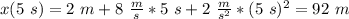 x(5\ s)=2\ m+8\ \frac{m}{s}*5\ s+2\ \frac{m}{s^2}*(5\ s)^2=92\ m