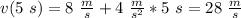 v(5\ s)=8\ \frac{m}{s}+4\ \frac{m}{s^2}*5\ s=28\ \frac{m}{s}