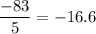 \displaystyle \frac{-83}{5}= -16.6