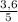 \frac{3,6}{5}