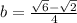 b=\frac{\sqrt{6}-\sqrt{2}}{4}