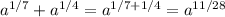 a^{1/7} + a^{1/4} = a^{1/7+1/4} = a^{11/28}