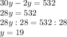 30y-2y=532 \\ 28y=532 \\ 28y:28=532:28 \\ y=19