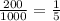 \frac{200}{1000}= \frac{1}{5}