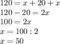 120=x+20+x \\ 120-20=2x \\ 100=2x \\ x=100:2 \\ x=50