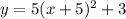 y=5(x+5)^2+3