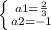 \left \{ {{a1= \frac{2}{3} } \atop {a2=-1}} \right.