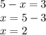 5-x=3 \\ x=5-3 \\ x=2