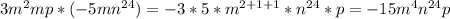 3m^2mp*(-5mn^{24})=-3*5*m^{2+1+1}*n^{24}*p=-15m^4n^{24}p