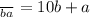 \frac{}{ba} =10b+a