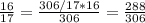 \frac{16}{17} = \frac{306/17*16}{306} = \frac{288}{306}