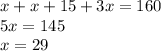 x+x+15+3x=160 \\ 5x=145 \\ x=29