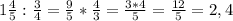 1 \frac{4}{5} : \frac{3}{4} = \frac{9}{5} * \frac{4}{3} = \frac{3*4}{5} = \frac{12}{5} =2,4