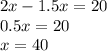 2x-1.5x=20 \\ 0.5x=20 \\ x=40