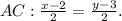 AC: \frac{x-2}{2}= \frac{y-3}{2}.