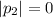 |p_2|=0