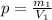 p= \frac{m_1}{V_1}