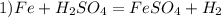 1) Fe+H_2SO_4=FeSO_4+H_2