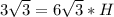 3\sqrt{3}=6\sqrt{3}*H