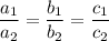 \dfrac{a_1}{a_2}=\dfrac{b_1}{b_2}=\dfrac{c_1}{c_2}