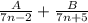 \frac{A}{7n-2} + \frac{B}{7n+5}