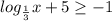 log_\frac{1}{3}x+5 \geq-1