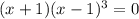 (x+1)(x-1)^3=0