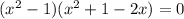 (x^2-1)(x^2+1-2x)=0