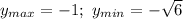 y_{max}=-1;~y_{min}=- \sqrt{6}