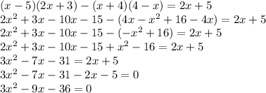 (x-5)(2x+3)-(x+4)(4-x)=2x+5 \\&#10;2x^2+3x-10x-15-(4x-x^2+16-4x) = 2x+5 \\ &#10;2x^2+3x-10x-15-(-x^2+16)=2x+5 \\ &#10;2x^2+3x-10x-15+x^2-16=2x+5 \\ &#10;3x^2-7x-31=2x+5 \\ &#10;3x^2-7x-31-2x-5=0 \\ &#10;3x^2 - 9x-36 =0 \\ &#10;