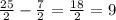 \frac{25}{2}-\frac{7}{2}=\frac{18}{2}=9