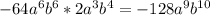 -64 a^{6} b^6 * 2a^3b^4= - 128 a^9b^{10}