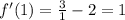 f'(1)=\frac{3}{1} -2=1