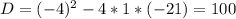 D=(-4)^2-4*1*(-21)=100