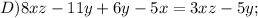 D)8xz-11y+6y-5x=3xz-5y;