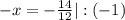 -x = -\frac{14}{12} | :(-1)