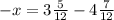 -x = 3\frac{5}{12} - 4\frac{7}{12}